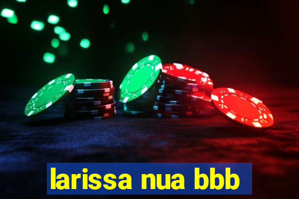 larissa nua bbb